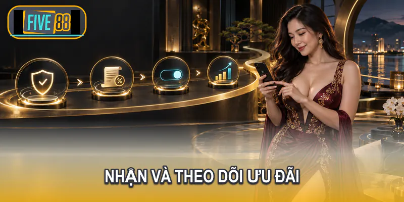 Quy trình nhận và theo dõi khuyến mãi Five88